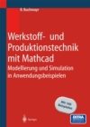 Werkstoff- und Produktionstechnik mit Mathcad : Modellierung und Simulation in Anwendungsbeispielen - eBook