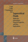 Supercritical Fluids : Molecular Interactions, Physical Properties and New Applications - eBook