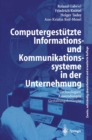 Computergestutzte Informations- und Kommunikationssysteme in der Unternehmung : Technologien, Anwendungen, Gestaltungskonzepte - eBook