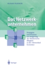 Das Netzwerkunternehmen : Strategein und Prozesse zur Steigerung der Wettbewerbsfahigkeit in der „Networked economy" - eBook