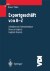 Exportgeschaft von A-Z : Leitfaden und Fachworterbuch Deutsch / Englisch Englisch / Deutsch - eBook