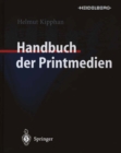 Handbuch der Printmedien : Technologien und Produktionsverfahren - eBook