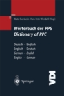 Worterbuch der PPS Dictionary of PPC : Deutsch - Englisch / Englisch - Deutsch | German - English / English - German - eBook