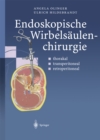 Endoskopische Wirbelsaulenchirurgie : thorakal * transperitoneal * retroperitoneal - eBook