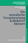 Die moralische Verantwortung kollektiver Akteure - eBook