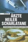 Arzte Heiler Scharlatane : Schulmedizin und alternative Heilverfahren auf dem Prufstand - eBook