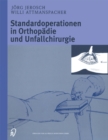 Standardoperationen in Orthopadie und Unfallchirurgie - eBook