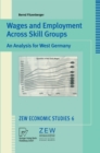 Wages and Employment Across Skill Groups : An Analysis for West Germany - eBook