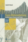 Fuzzy-Bildverarbeitung : Einfuhrung in Theorie und Praxis - eBook