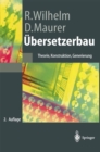 Ubersetzerbau : Theorie, Konstruktion, Generierung - eBook