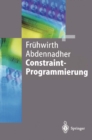 Constraint-Programmierung : Grundlagen und Anwendungen - eBook