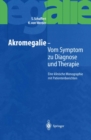 Akromegalie - Vom Symptom zu Diagnose und Therapie : Eine klinische Monographie mit Patientenberichten - eBook