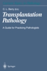 Transplantation Pathology : A Guide for Practicing Pathologists - eBook