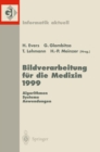 Bildverarbeitung fur die Medizin 1999 : Algorithmen - Systeme - Anwendungen Proceedings des Workshops am 4. und 5. Marz 1999 in Heidelberg - eBook