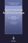 Gastrointestinale Funktionsstorungen : Diagnose, Operationsindikation, Therapie - eBook