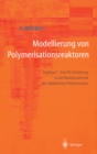Modellierung von Polymerisationsreaktoren : PolyReace - Eine PC-Einfuhrung in die Reaktionstechnik der radikalischen Polymerisation - eBook