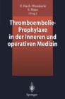 Thromboembolie-Prophylaxe in der Inneren und operativen Medizin - eBook