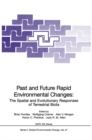 Past and Future Rapid Environmental Changes : The Spatial and Evolutionary Responses of Terrestrial Biota - eBook
