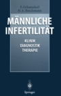 Mannliche Infertilitat : Klinik, Diagnostik, Therapie - eBook