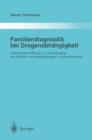 Familiendiagnostik bei Drogenabhangigkeit : Eine Querschnittstudie zur Detailanalyse von Familien mit opiatabhangigen Jungerwachsenen - eBook