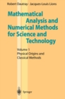 Mathematical Analysis and Numerical Methods for Science and Technology : Volume 1 Physical Origins and Classical Methods - eBook