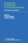 Endoscopy and Biopsy in Gastroenterology : Technique and Indications - eBook
