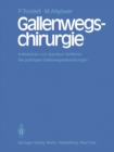 Gallenwegschirurgie : Indikationen und operative Verfahren bei gutartigen Gallenwegserkrankungen - eBook