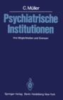 Psychiatrische Institutionen : Ihre Moglichkeiten und Grenzen - eBook