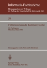 Fehlertolerierende Rechnersysteme : GI-Fachtagung Munchen, 11.-12. Marz 1982 Gemeinsam veranstaltet von GI-Fachausschu 8 und Fachausschu 11 und GMD-Institut fur Rechner- und Programmstrukturen, Siemen - eBook