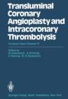 Transluminal Coronary Angioplasty and Intracoronary Thrombolysis : Coronary Heart Disease IV - Book