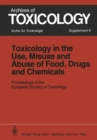 Toxicology in the Use, Misuse, and Abuse of Food, Drugs, and Chemicals : Proceedings of the European Society of Toxicology Meeting, held in Tel Aviv, March 21-24, 1982 - eBook