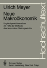 Neue Makrookonomik : Ungleichgewichtsanalyse mit Hilfe der Methode des temporaren Gleichgewichts - eBook