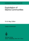 Exploitation of Marine Communities : Report of the Dahlem Workshop on Exploitation of Marine Communities Berlin 1984, April 1-6 - eBook