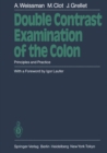 Double Contrast Examination of the Colon : Principles and Practice - eBook