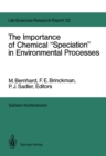 The Importance of Chemical "Speciation" in Environmental Processes : Report of the Dahlem Workshop on the Importance of Chemical "Speciation" in Environmental Processes Berlin 1984, September 2-7 - eBook