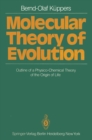 Molecular Theory of Evolution : Outline of a Physico-Chemical Theory of the Origin of Life - eBook