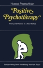 Positive Psychotherapy : Theory and Practice of a New Method - eBook