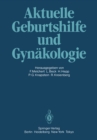 Aktuelle Geburtshilfe und Gynakologie : Festschrift fur Professor Dr. Volker Friedberg - eBook