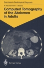 Computed Tomography of the Abdomen in Adults : 85 Radiological Exercises for Students and Practitioners - eBook