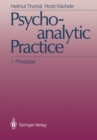 Psychoanalytic Practice : 1 Principles - eBook