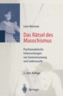 Das Ratsel des Masochismus : Psychoanalytische Untersuchungen von Gewissenszwang und Leidenssucht - eBook