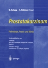 Prostatakarzinom - Pathologie, Praxis und Klinik : Pathologie, Praxis und Klinik - eBook