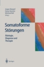 Somatoforme Storungen : Atiologie, Diagnose und Therapie - eBook