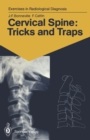 Cervical Spine: Tricks and Traps : 60 Radiological Exercises for Students and Practitioners - eBook