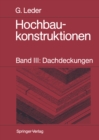 Hochbaukonstruktionen : Band III: Dachdeckungen - eBook