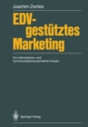 EDV-gestutztes Marketing : Ein informations- und kommunikationsorientierter Ansatz - eBook