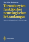 Thrombozytenfunktion bei neurologischen Erkrankungen : Laborchemische und klinische Untersuchungen - eBook