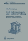 CAD-Datenaustausch und -Datenverwaltung : Schnittstellen in Architektur, Bauwesen und Maschinenbau - eBook