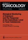 Biological Monitoring of Exposure and the Response at the Subcellular Level to Toxic Substances : Proceedings of the European Society of Toxicology Meeting held in Munich, September 4-7, 1988 - eBook