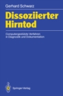 Dissoziierter Hirntod : Computergestutzte Verfahren in Diagnostik und Dokumentation - eBook